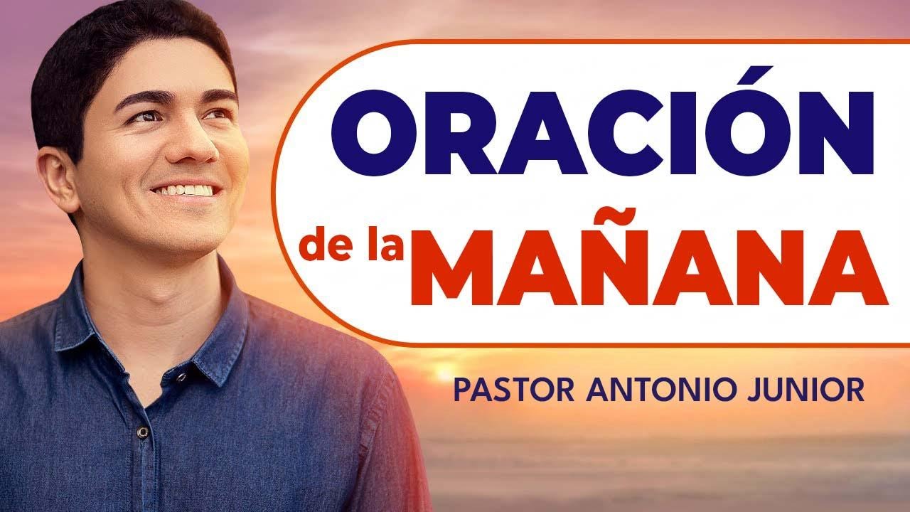 Oración de la mañana con el Pastor Antonio Júnior