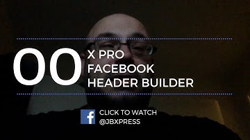 Facebook Header Builder - X Pro Header Builder- Full Tutorial