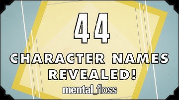 44 Fictional Character Names Revealed! - mental_floss on YouTube (Ep.19) | Mental Floss