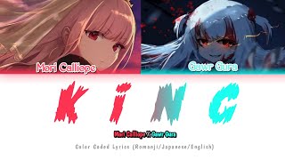 Video thumbnail of "【Cover】KING // Gawr Gura X Mori Calliope // (Color Coded Lyrics Japanese/Romanji/English)"