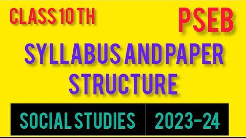 syllabus and paper structure social studies class 10 pseb 2023-24  / social studies paper pattern