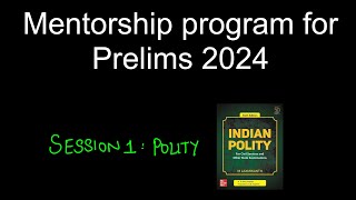 Mentorship Program for Prelims 2024 : How to Approach Polity?