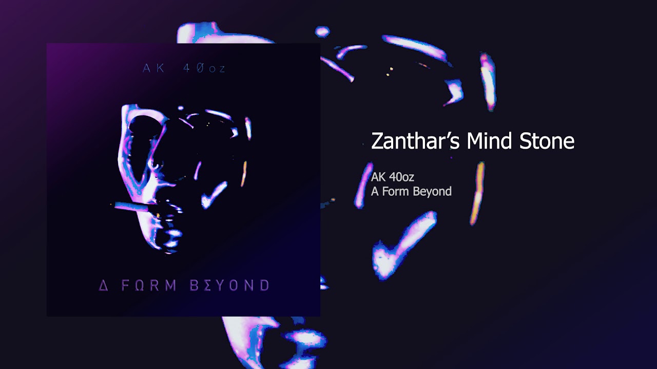 Watch Zanthar's Mind Stone - AK 40oz (Official Track) on YouTube Watch Zanthar's Mind Stone - AK 40oz (Official Track) on YouTube