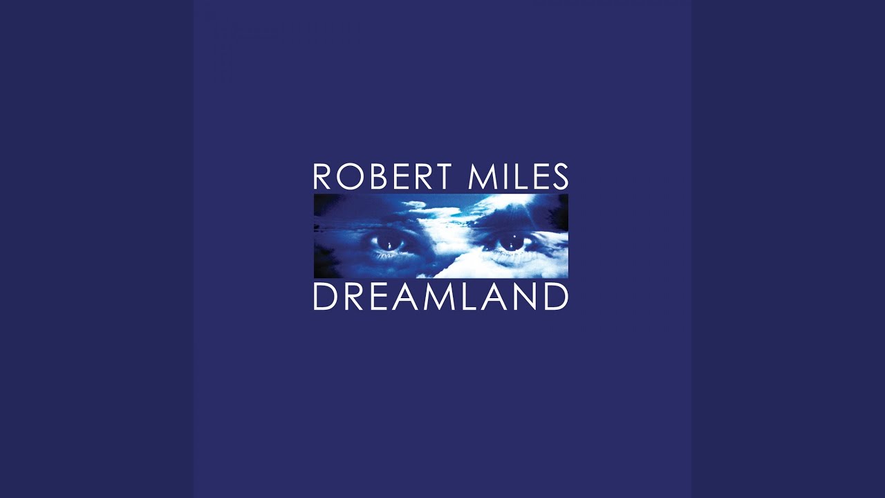 Robert Miles. Robert Miles one and one. Robert Miles - Dreamland. Fable (Dream Version) Remastered Robert Miles год. Robert miles dreaming