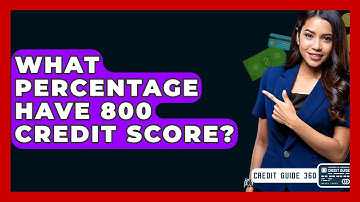 What Percentage Have 800 Credit Score? - CreditGuide360.com