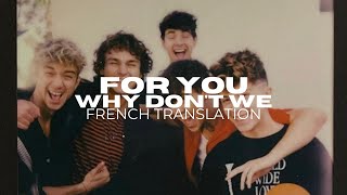 Why Don&#39;t We- For You (traduction française)