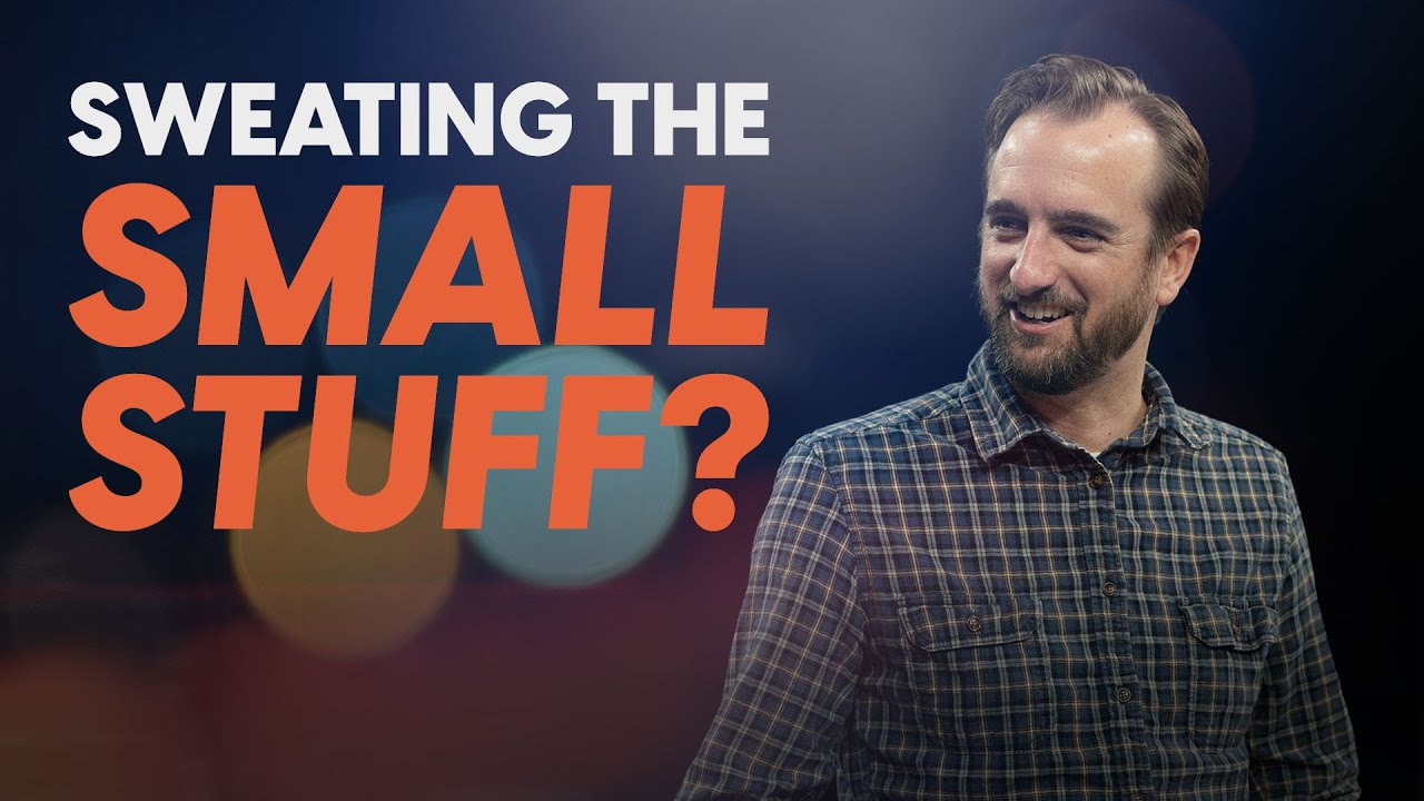 We Don’t Sweat the Small Stuff | Message Only