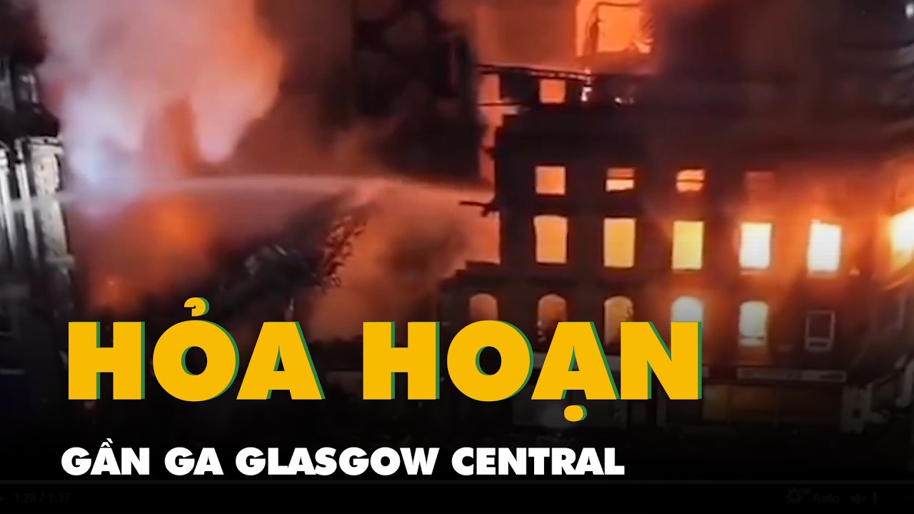 Hỏa hoạn gần ga Glasgow Central, một phần tòa nhà hơn 170 năm tuổi đổ sập