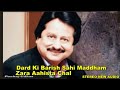 Dard Ki Barish Sahi Maddham  Zara Aahista Chal Pankaj Udhas Mp3 Song