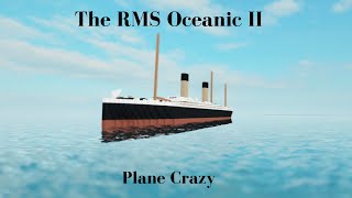 The RMS Oceanic II | Plane Crazy
