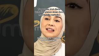 Tanggapan Irish Bella Tentang Alasan Amar Zoni Masih Narkoba irish short irishbella ammarzoni