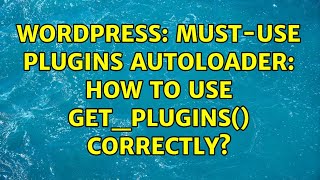 Wordpress: Must-use plugins autoloader: How to use get_plugins() correctly