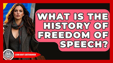 What Is The History Of Freedom Of Speech? - Learn About Libertarianism