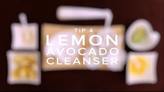 The Ritz-Carlton, Toronto - At Home Winter Skincare Tip #4 - Lemon Avocado Cleanser