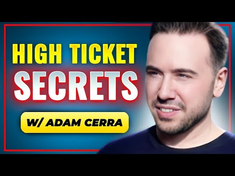 The Secrets Of High Ticket Sales With Adam Cerra