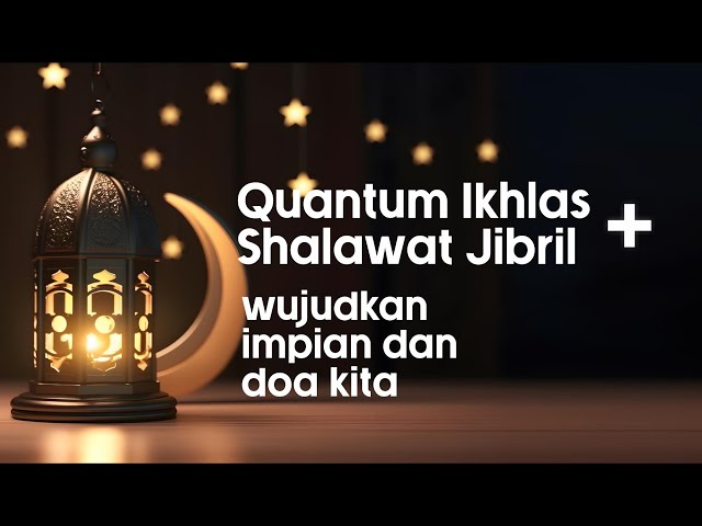 Quantum Ikhlas + Shalawat Jibril wujudkan impian dan doa kita class=