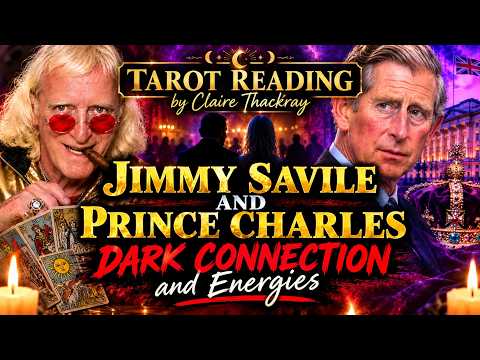 Jimmy Savile and Prince Charles: Dark Connection - EXPLOSIVE Revelations - Tarot Reading