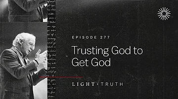 Trusting God to Get God