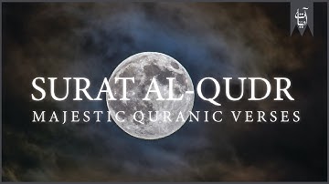 Surat Al-Qadr (The Power) | سورة القدر |Majestic Quranic Verses