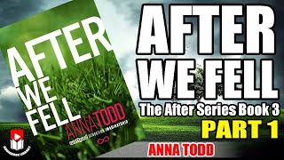 (Part 1) AFTER WE FELL by Anna Todd (The After Series Book 3)