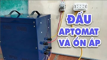 Cách Đấu Aptomat Và Ổn Áp Ổn Định Điện Áp Cho Gia Đình