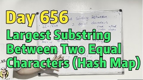 Day 656 - Teaching Kids Programming - Largest Substring Between Two Equal Characters (Hash Map)
