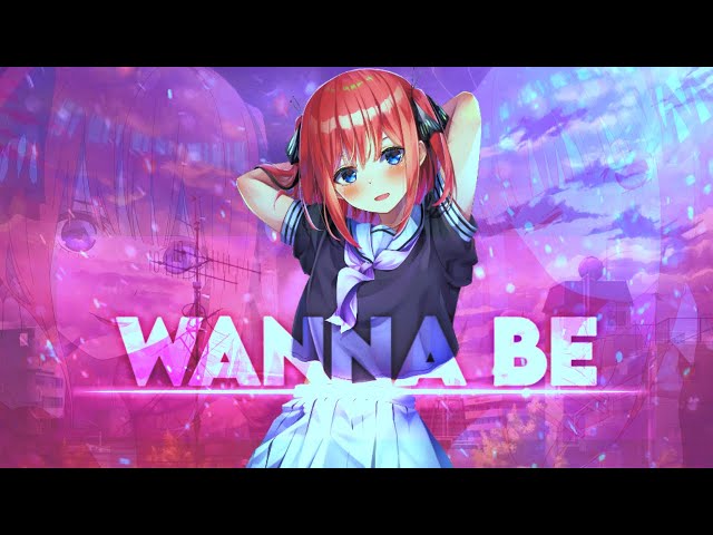 Nino Nakano- WannaBe [EDIT/AMV] class=