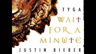 Wait For a Minute Tyga ft Justin Bieber