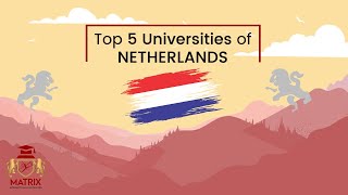 Top 5 Universities in Netherlands for International Students