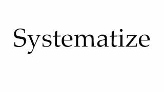How to Pronounce Systematize