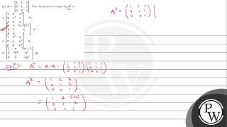 Let \( A=\left[\begin{array}{lll}1 & 1 & 1 \\ 0 & 1 & 1 \\ 0 & 0 & 1\end{array}\right] \). Then ...
