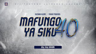 KIJITONYAMA LUTHERAN CHURCH : IBADA YA EVENING GLORY - FRIDAY PRAYERS  21 NOVEMBER 2025