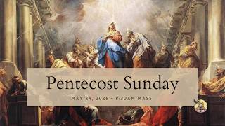 Pentecost Sunday | May 24, 2026 | 8:30 AM