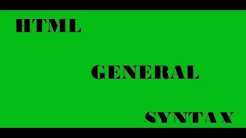 HTML tutorial  General Syntax part#4