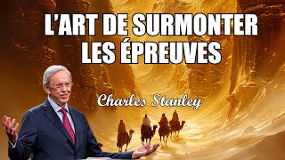 L'ART DE SURMONTER LES EPREUVES | Charles Stanley