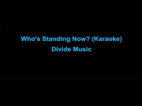 Who's Standing Now? - Divide Music (Karaoke w/ Back-up Vocals)