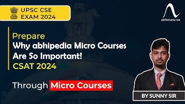 UPSC CSAT Exam 2024 | Why abhipedia Micro Courses are So Important | By abhimanu IAS