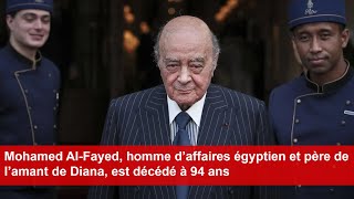 Mohamed Al-Fayed, homme d’affaires égyptien et père de l’amant de Diana, est décédé à 94 ans