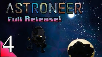 Astroneer 4:  Onward To The Terran Moon We Go!  Let