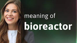 Understanding the Bioreactor: A Key to Modern Science