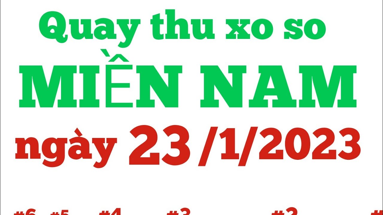 Quay thu xo so mien nam hom nay thu hai ngay 23/1/2023... - youtube