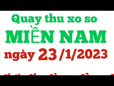 Video Quay thu xo so mien nam hom nay thu hai ngay 23/1/2023... - youtube
