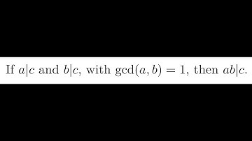 If a|b and b|c, with gcd(a,b)=1,  then ab|c.