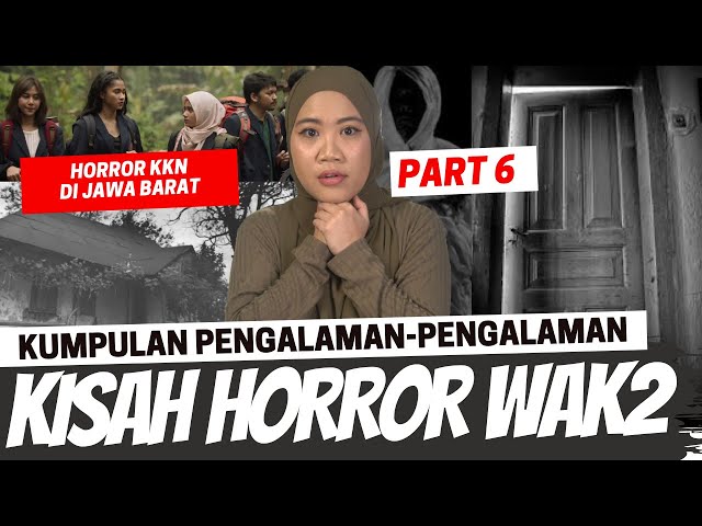 “KKN DI JAWA BARAT” - HORROR WAWAK PART 6 class=