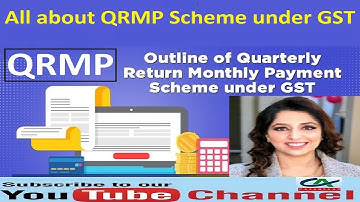 All about QRMP (Quarterly Return Monthly Payment) Scheme under GST with practical cases
