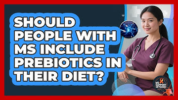 Should People With MS Include Prebiotics In Their Diet? - MS Support Network