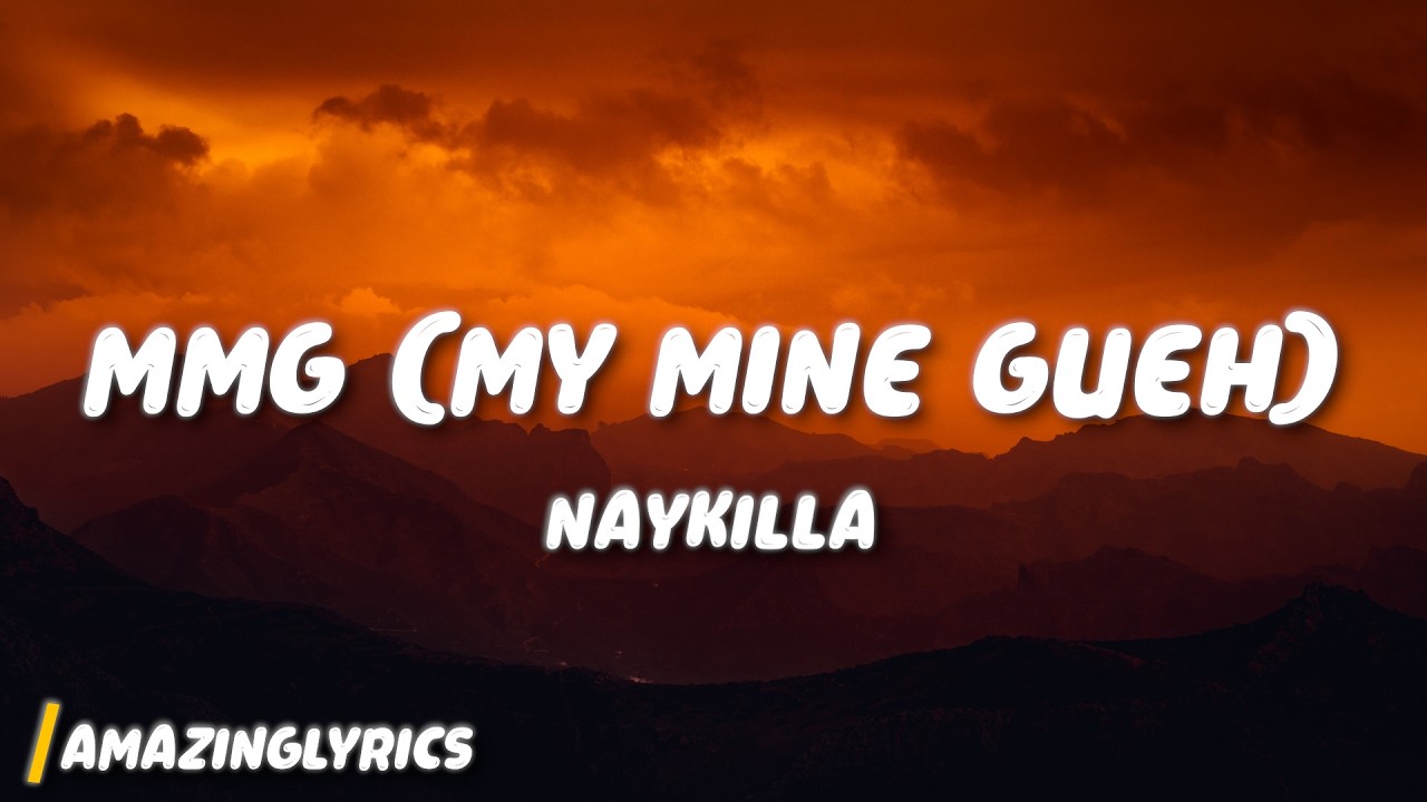 Cover MMG (My Mine Gueh) - Naykilla (Lyrics)