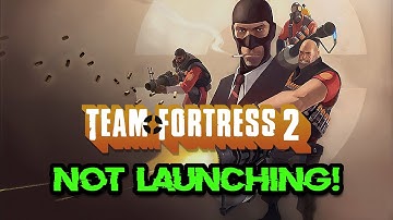 Team Fortress 2 Not Launching/Not Loading/Black Screen/Crash to Desktop on PC FIX