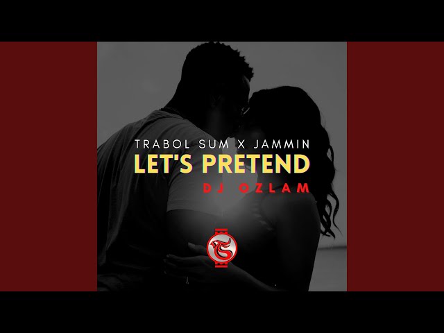 Lets Pretend (feat. Jammin & Dj Ozlam) class=
