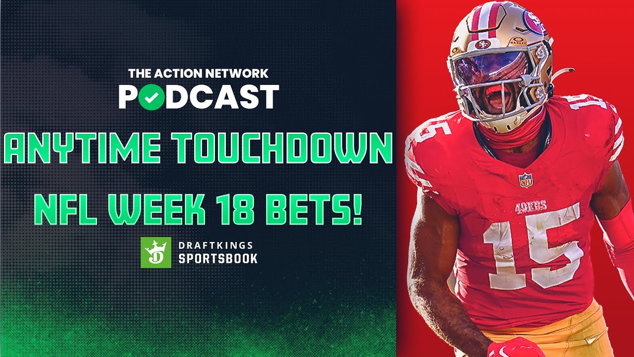Our Anytime Touchdown Experts Are Going CRAZY for These Week 18 Picks! | The Action Network Podcast article feature image